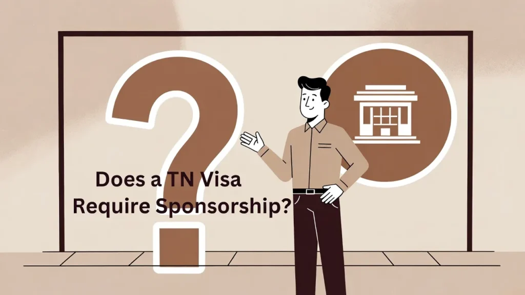 Does a TN Visa Require Sponsorship? The Truth Explained