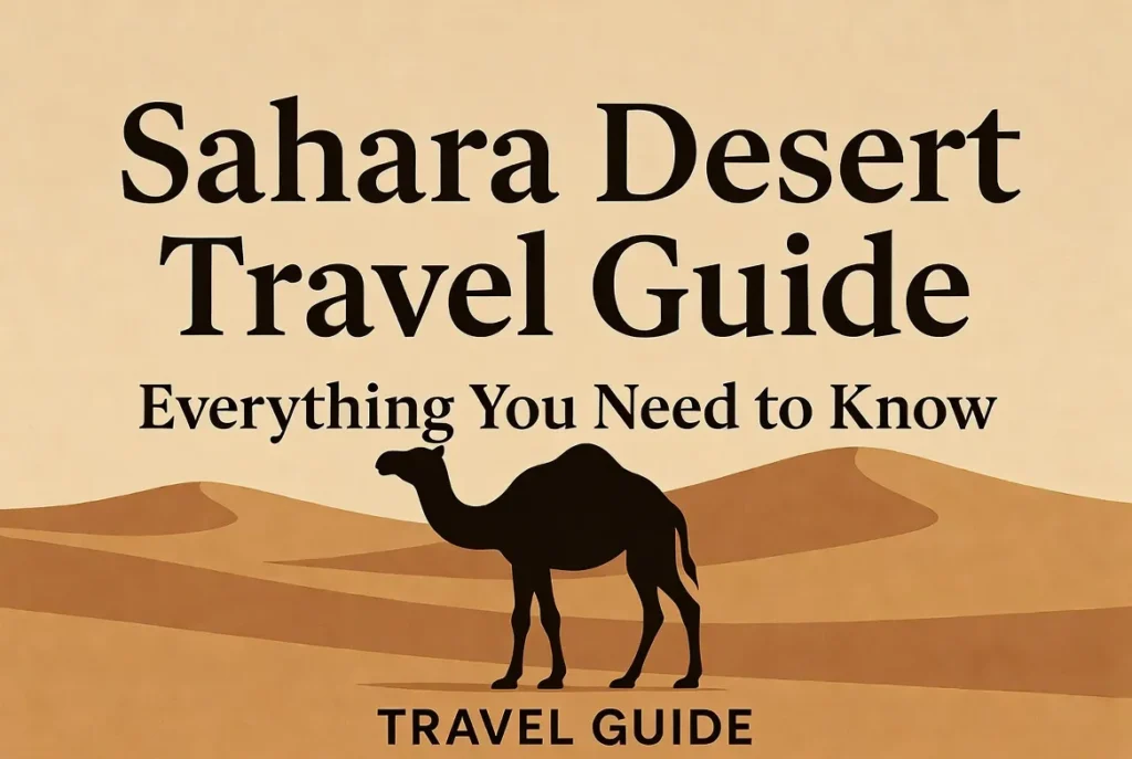 Sahara Desert Travel Guide: Everything You Need to Know